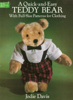 Quick & Easy Teedy Bear with Full Siize Patterns for Clothing