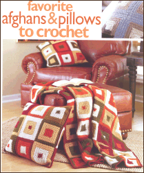 Favorite Afghans & Pillows To Crochet