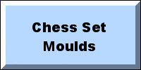 Chess Set Moulds