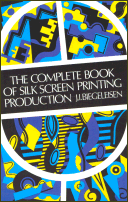 The Complete Book of Silk Screen Printing Production