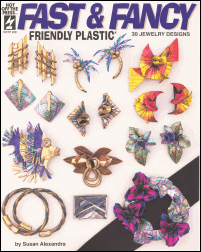 Fast & Fancy Friendly Plastic Jewelry Designs