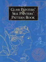 Glass & Silk Painters' Pattern Book
